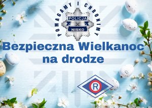 bezpieczna wielkanoc na drodze napis na błękitnym tle oraz logo policji z napisem pomagamy i chronimy policja nisko